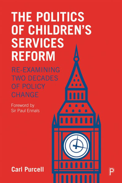 The Politics of Children's Services Reform: Re-examining Two Decades of Policy Change / Edition 1