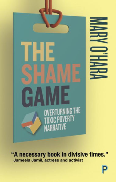 the Shame Game: Overturning Toxic Poverty Narrative