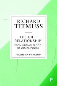 Title: The Gift Relationship: From Human Blood to Social Policy, Author: Richard Titmuss