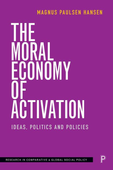 The Moral Economy of Activation: Ideas, Politics and Policies