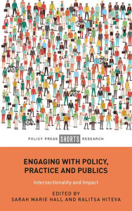 Title: Engaging with Policy, Practice and Publics: Intersectionality and Impact, Author: Sarah Marie Hall