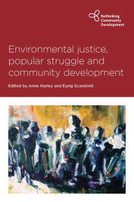Title: Environmental Justice, Popular Struggle and Community Development, Author: Zayneb al-Shalalfeh