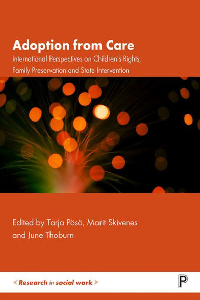 Adoption from Care: International Perspectives on Children's Rights, Family Preservation and State Intervention