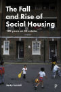 The Fall and Rise of Social Housing: 100 Years on 20 Estates