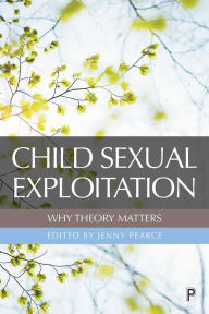 Title: Child Sexual Exploitation: Why Theory Matters / Edition 1, Author: Maddy Coy