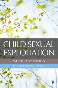 Title: Child Sexual Exploitation: Why Theory Matters, Author: Jenny Pearce