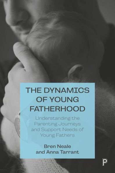 the Dynamics of Young Fatherhood: Understanding Parenting Journeys and Support Needs Fathers