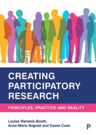 Title: Creating Participatory Research: Principles, Practice and Reality, Author: Louise Warwick-Booth