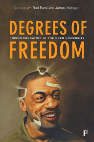 Title: Degrees of Freedom: Prison Education at The Open University, Author: Rod Earle