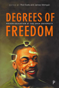 Title: Degrees of Freedom: Prison Education at The Open University, Author: Rod Earle