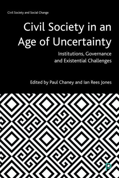 Civil Society in an Age of Uncertainty: Institutions, Governance and Existential Challenges