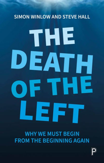 The Death of the Left: Why We Must Begin from the Beginning Again by ...