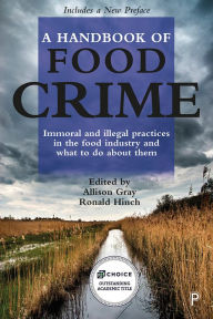 Title: A Handbook of Food Crime: Immoral and Illegal Practices in the Food Industry and What to Do About Them, Author: Sugandi del Canto