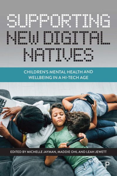 Supporting New Digital Natives: Children's Mental Health and Wellbeing a Hi-Tech Age