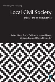 Title: Local Civil Society: Place, Time and Boundaries, Author: Robin Mann