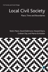 Title: Local Civil Society: Place, Time and Boundaries, Author: Robin Mann