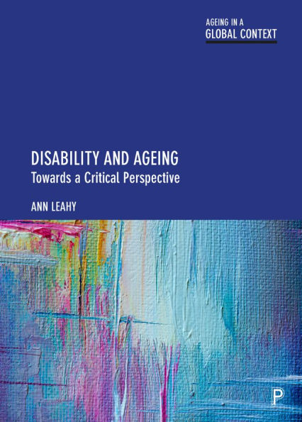 Disability and Ageing: Towards a Critical Perspective