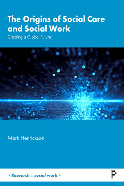The Origins of Social Care and Work: Creating a Global Future