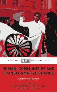 Title: Romani Communities and Transformative Change: A New Social Europe, Author: Romeo Franz