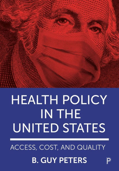 Health Policy the United States: Access, Cost and Quality