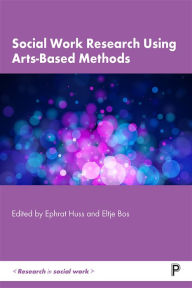 Title: Social Work Research Using Arts-Based Methods, Author: Ephrat Huss