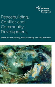 Title: Peacebuilding, Conflict and Community Development, Author: John Eversley