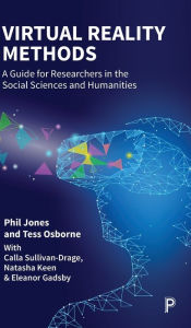 Title: Virtual Reality Methods: A Guide for Researchers in the Social Sciences and Humanities, Author: Phil Jones