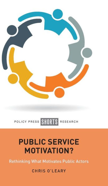 Public Service Motivation?: Rethinking What Motivates Public Actors