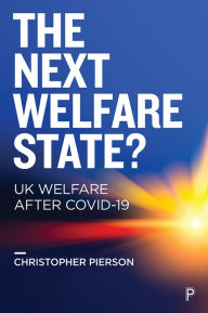 Title: The Next Welfare State?: UK Welfare after COVID-19, Author: Christopher Pierson