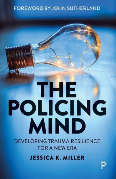 The Policing Mind: Developing Trauma Resilience for a New Era
