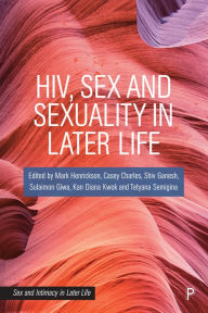 Title: HIV, Sex and Sexuality in Later Life, Author: Mark Henrickson