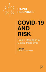 Title: COVID-19 and Risk: Policy Making in a Global Pandemic, Author: Andy Alaszewski