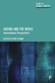 Title: Ageing and the Media: International Perspectives, Author: Nicole Dalmer