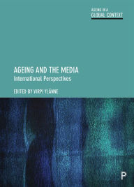 Title: Ageing and the Media: International Perspectives, Author: Virpi Ylänne