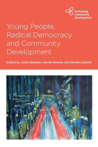 Title: Young People, Radical Democracy and Community Development, Author: Cihan Erdal