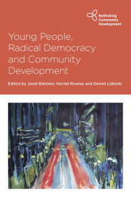 Title: Young People, Radical Democracy and Community Development, Author: Janet Batsleer