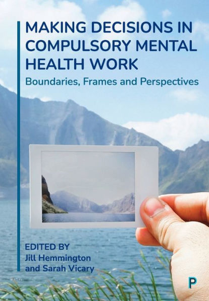 Making Decisions Compulsory Mental Health Work: Boundaries, Frames and Perspectives