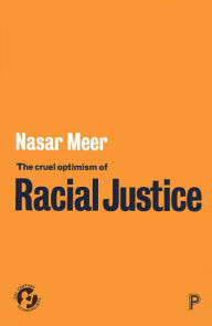 Title: The Cruel Optimism of Racial Justice, Author: Nasar Meer