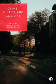 Title: Crime, Justice and COVID-19, Author: Teela Sanders