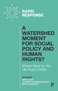 Title: A Watershed Moment for Social Policy and Human Rights?: Where Next for the UK Post-COVID, Author: Amy Clair