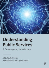 Title: Understanding Public Services: A Contemporary Introduction, Author: E.K. Sarter