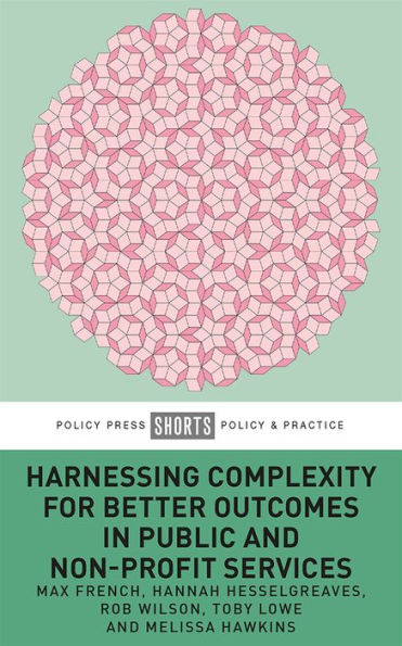 Harnessing Complexity for Better Outcomes in Public and Non-profit Services