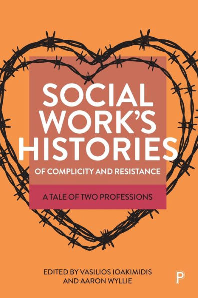 Social Work's Histories of Complicity and Resistance: A Tale Two Professions