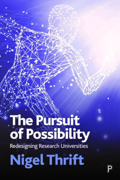 The Pursuit of Possibility: Redesigning Research Universities