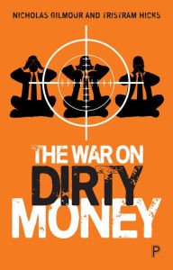 Title: The War on Dirty Money, Author: Nicholas Gilmour