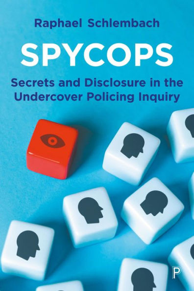 Spycops: Secrets and Disclosure the Undercover Policing Inquiry