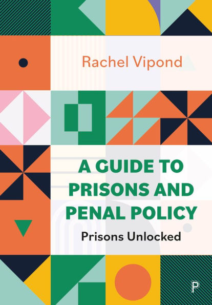A Guide to Prisons and Penal Policy: Unlocked
