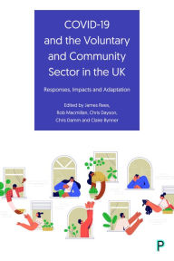 Title: COVID-19 and the Voluntary and Community Sector in the UK: Responses, Impacts and Adaptation, Author: James Rees