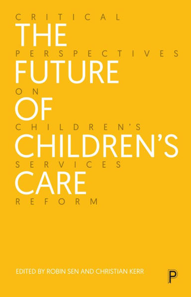 The Future of Children's Care: Critical Perspectives on Services Reform