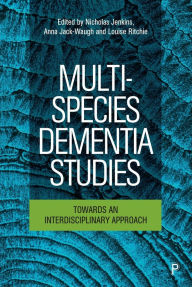 Title: Multi-Species Dementia Studies: Towards an Interdisciplinary Approach, Author: Ann Madeline Toohey